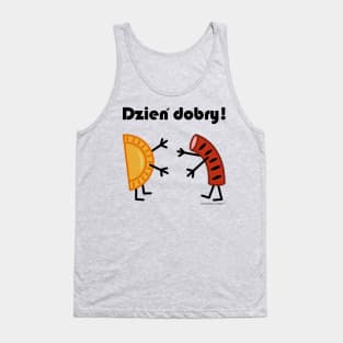 Friendly Polish Foods - Pierogi and Kielbasa - Dzien Dobry Tank Top